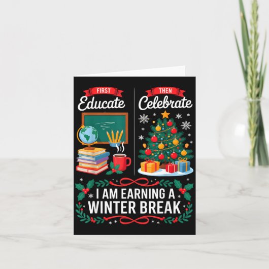 Christmas Teacher Winter Break First Educate Then  Karte (Vorderseite)
