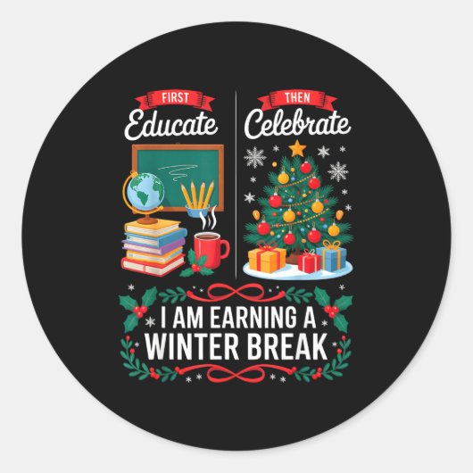 Christmas Teacher Winter Break First Educate Then Runder Aufkleber (Vorderseite)