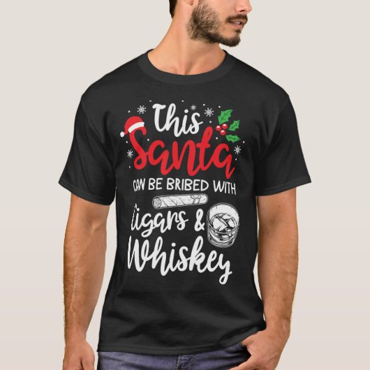 Christmas This Santa Can Be Bribed With Cigars Whi T-Shirt (Vorderseite)