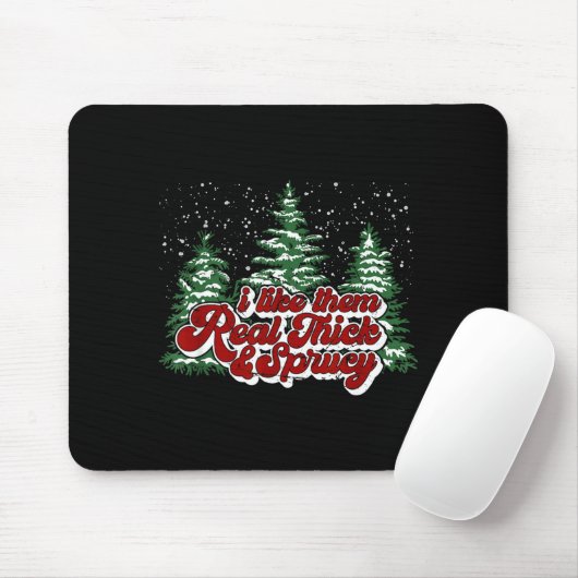 Christmas Tree I Like Them Real Thick &amp; Spruce Mousepad (Mit Mouse)