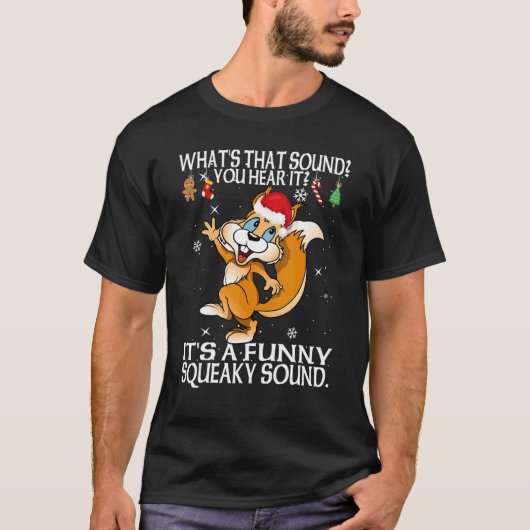 Christmas What's That Sound You Hear It Squirrel S T-Shirt (Vorderseite)