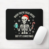 Christmas When You're Dead Inside But It's Christm Mousepad (Mit Mouse)