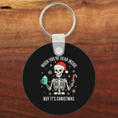 Christmas When You're Dead Inside But It's Christm Schlüsselanhänger (Vorderseite)