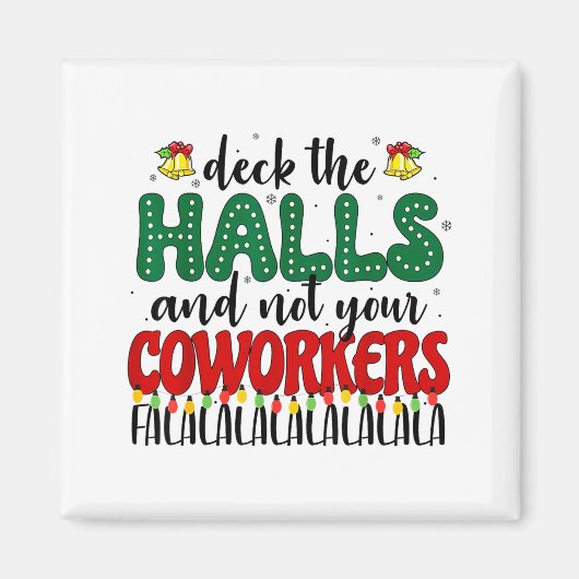 Christmas Work Deck The Halls Not Your Co-worker Magnet (Vorne)