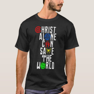 Christus allein kann die Welt Gerettet haben T-Shirt