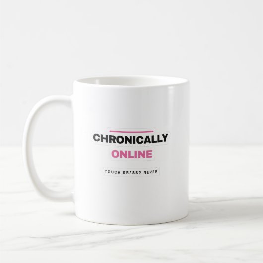 Chronically Online Funny Internet Mug Kaffeetasse (Links)