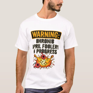 Chronischer Aprilscherz Lustiger Warnungs-Shirt T-Shirt