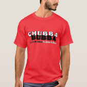 Chubba Bubba T-Shirt (Vorderseite)