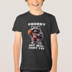 Chubby, aber wird Sie kämpfen Funny Racoon Basketb Tri-Blend Shirt