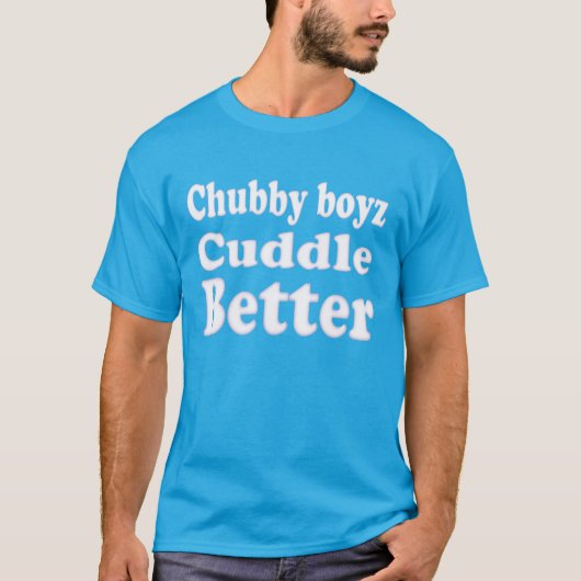 Chubby Boyz Cuddle Besser Spaß und Cool T-Shirt (Vorderseite)