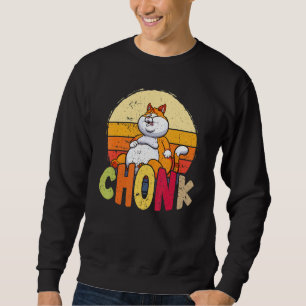 Chubby Chonk Cat Meme für Fett Feline Sweatshirt