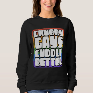 Chubby Gays Cuddle Better  Proud Gay Bear Husky Cu Sweatshirt
