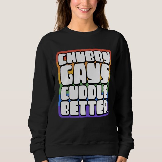 Chubby Gays Cuddle Better  Proud Gay Bear Husky Cu Sweatshirt (Vorderseite)