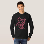 Chubby Girls Cuddle Better T-Shirt (Vorne ganz)