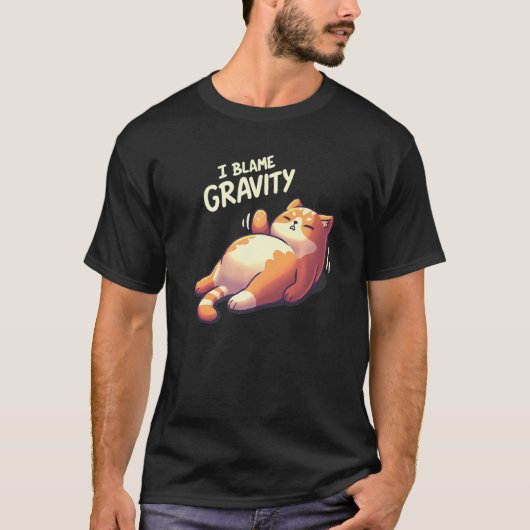 Chubby Lazy Cat Blames Gravity T-Shirt (Vorderseite)