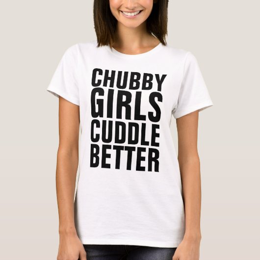 CHUBBY MÄDCHEN BESSERE T - Shirt (Vorderseite)