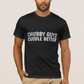 CHUBBY-TYP KÜDLE BESSERE T - Shirt (Vorderseite)
