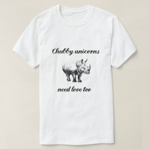 Chubby Unicornsbedarfs-Liebe unglaublich witzig T-Shirt