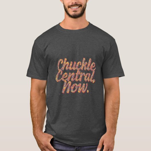 Chuckle Central jetzt T-Shirt (Vorderseite)