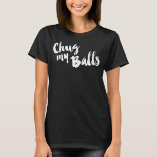 Chug My Balls Live Laugh Liebe Farmhouse Script T-Shirt