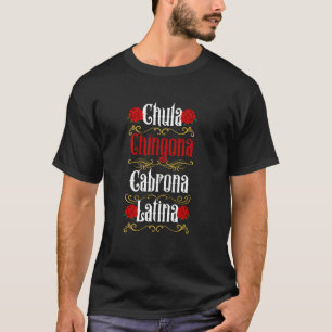 Chula Chingona Cabrona Latina Mexican Girl Mujer C T-Shirt