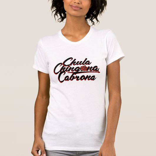 Chula Chingona-Hemd T-Shirt (Vorderseite)