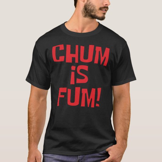Chum ist Fum Patrick essenziell T-Shirt (Vorderseite)
