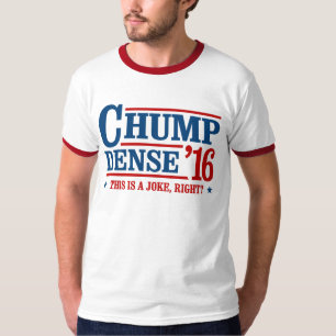 Chump Dense 2016 - Das ist ein Witz richtig T-Shirt