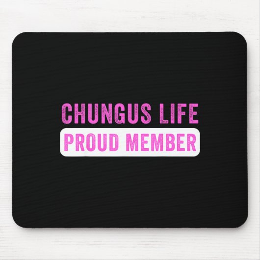 Chungus Life Proud Member Funny Dark Humor Meme Sa Mousepad (Vorne)