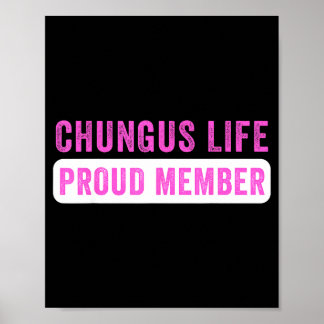 Chungus Life stolzes Mitglied lustiger dunkler Hum Poster