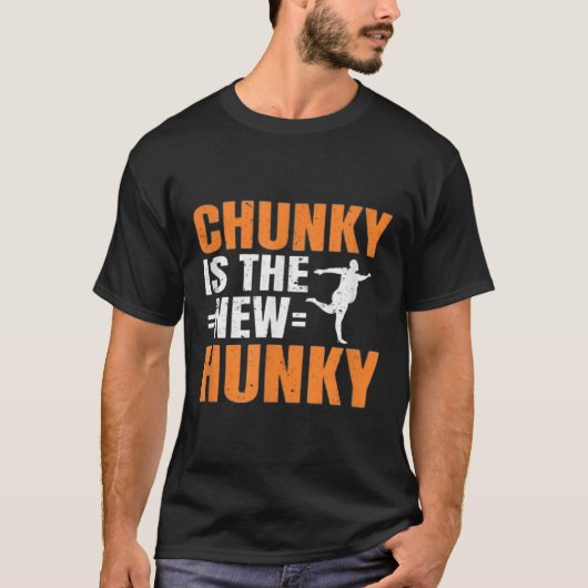Chunky Is The New Hunky Men Women Gift Funny Quote T-Shirt (Vorderseite)