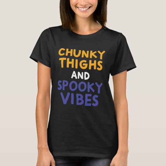 Chunky Thighs and Spooky Vibes  Thick Girl Hallowe T-Shirt (Vorderseite)