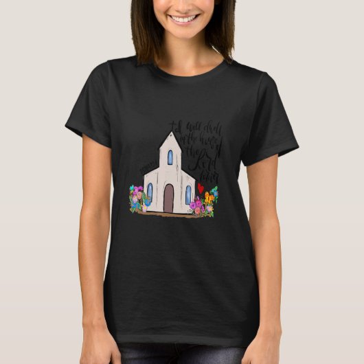 Church I Well In The House Of The Lord Jesus Flowe T-Shirt (Vorderseite)