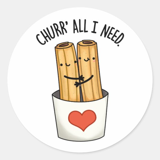 Churr All I Need Funny Churros Pub Runder Aufkleber (Vorderseite)