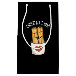 Churr alles, was ich brauche Funny Churros Pun Dar Kleine Geschenktüte