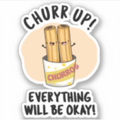 Churr up alles wird okay lustige Churros Pub Aufkleber (Vorderseite)