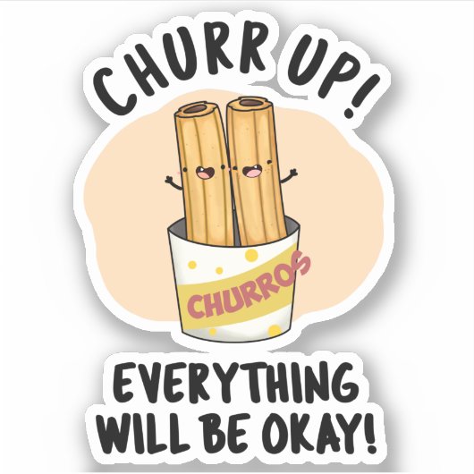 Churr up alles wird okay lustige Churros Pub Aufkleber (Vorderseite)