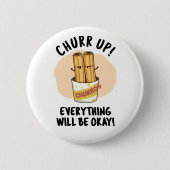 Churr up alles wird okay lustige Churros Pub Button (Vorderseite)