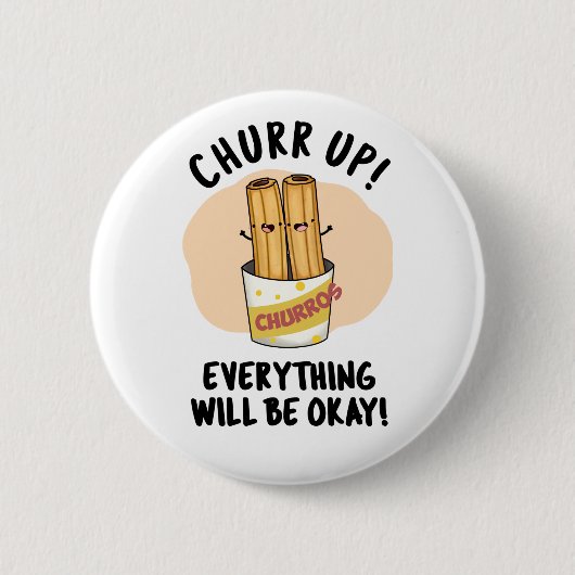 Churr up alles wird okay lustige Churros Pub Button (Vorderseite)