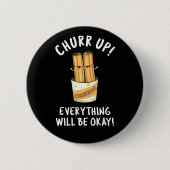 Churr up alles wird okay lustige Churros Pub Button (Vorderseite)