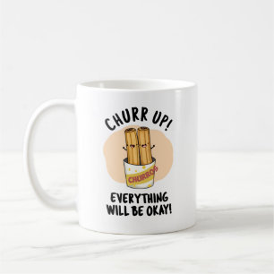 Churr up alles wird okay lustige Churros Pub Kaffeetasse