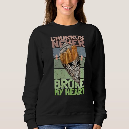 Churros brachen mir nie Liebe für immer Sweatshirt (Vorderseite)