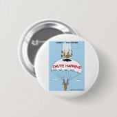Chute Happens Funny Gifts & Sammlerstücke Button (Vorne & Hinten)