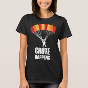 Chute Happens Funny Skydiving Parachute Shirt