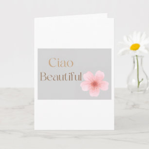 Ciao Beautiful, Elegante Blumengabe Karte