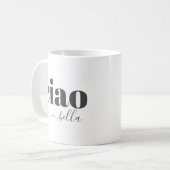 Ciao Bella Hello Beautiful Modern Typografy Kaffeetasse (Vorderseite Links)