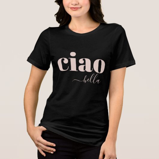 Ciao Bella Hello Beautiful Modern Typografy Tri-Blend Shirt (Vorderseite)