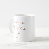 Ciao Bella | Imitats Rose Gold Italienische Modern Kaffeetasse (Vorderseite Links)