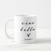 Ciao Bella | Italienische Moderne Schrift mit Herz Kaffeetasse (Links)