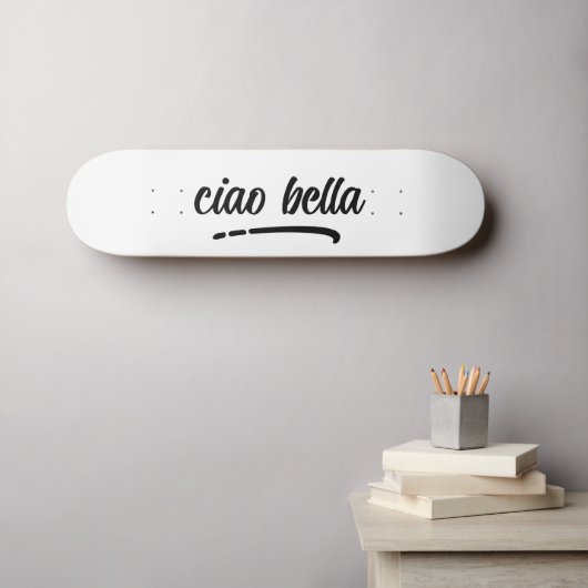 Ciao Bella Italienisches Elegantes Skript Skateboard (Wandkunst (Horz))